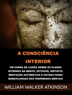 A Consciência interior (Traduzido) (eBook, ePUB) - Walker Atkinson, William