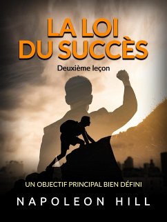 La loi du Succès - Deuxième leçon (Traduit) (eBook, ePUB) - Hill, Napoleon
