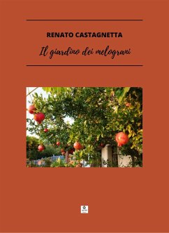 Il giardino dei melograni (eBook, ePUB) - castagnetta, renato