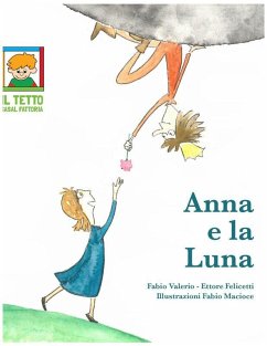 Anna e la luna (eBook, ePUB) - Valerio, Fabio; Felicetti, Ettore