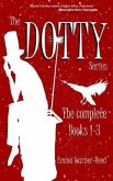 The DOTTY Series: The Complete Books 1-3: A DOTTY Series Compendium