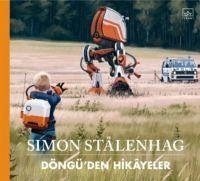 Döngüden Hikayeler - Stalenhag, Simon