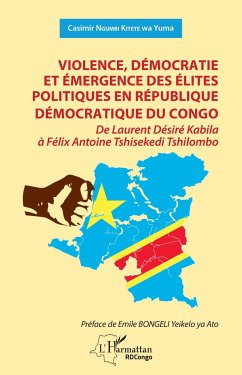 Violence, démocratie et émergence des élites politiques en République démocratique du Congo - Ngumbi Kitete wa Yuma, Casimir