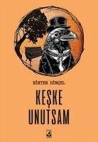 Keske Unutsam - Dincel, Bihter