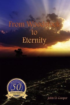 From Woodstock to Eternity: 50th Anniversary Edition - Cooper, John D.