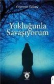 Yoklugunla Savasiyorum