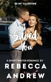 Saved You: A Short Winter Romance (Seasonal Short Stories, #2) (eBook, ePUB)
