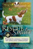 Rescue Smiles: Favorite Animal Stories of Love and Liberation