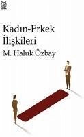 Kadin-Erkek Iliskileri - Haluk Özbay, M.
