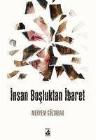 Insan Bosluktan Ibaret - Gültabak, Meryem