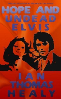 Hope and Undead Elvis - Healy, Ian Thomas
