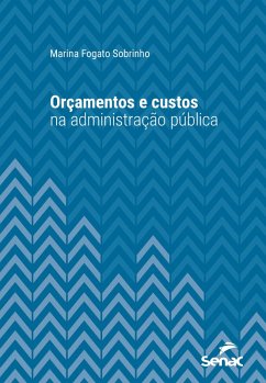 Orçamentos e custos na administração pública (eBook, ePUB) - Sobrinho, Marina Fogato