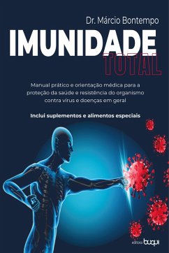 Imunidade total: manual prático e orientação médica para a proteção da saúde e resistência do organismo contra vírus e doenças em geral: inclui suplementos e alimentos especiais (eBook, ePUB) - Bontempo, Márcio