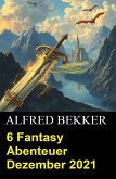6 Fantasy Abenteuer Dezember 2021 (eBook, ePUB)