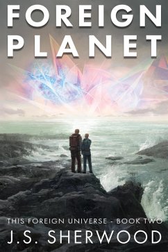 Foreign Planet (This Foreign Universe, #2) (eBook, ePUB) - Sherwood, J. S.