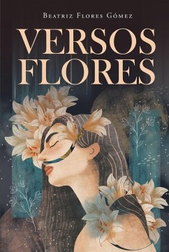 Versos Flores (eBook, ePUB) - Flores Gomez, Beatriz