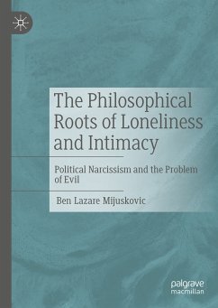 The Philosophical Roots of Loneliness and Intimacy (eBook, PDF) - Mijuskovic, Ben Lazare
