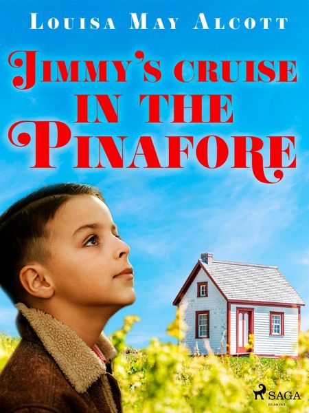 Jimmy's Cruise in the Pinafore (eBook, ePUB) Jimmy's Cruise in the Pinafore (eBook, ePUB)