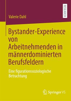 Bystander-Experience von Arbeitnehmenden in männerdominierten Berufsfeldern (eBook, PDF) - Dahl, Valerie