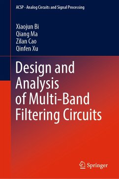 Design and Analysis of Multi-Band Filtering Circuits (eBook, PDF) - Bi, Xiaojun; Ma, Qiang; Cao, Zilan; Xu, Qinfen