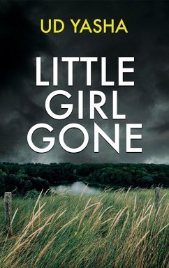 Little Girl Gone (The Siya Rajput Crime Thrillers, #2) (eBook, ePUB) - Yasha, Ud