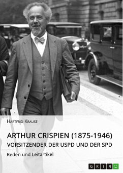 Arthur Crispien (1875-1946), Vorsitzender der USPD und der SPD. Reden und Leitartikel (eBook, PDF) - Krause, Hartfrid