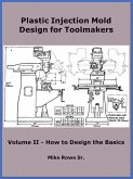Plastic Injection Mold Design for Toolmakers - Volume II (eBook, ePUB)
