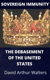 Sovereign Immunity - The Debasement of the United States (eBook, ePUB)