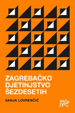 Zagrebačko djetinjstvo šezdesetih (eBook, ePUB) - Lovrenčić, Sanja