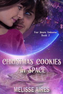 Christmas Cookies in Space (Far Stars Universe, #2) (eBook, ePUB) - Aires, Melisse