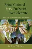 Being Claimed by the Eucharist We Celebrate (eBook, ePUB)