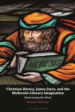 Christian Heresy, James Joyce, and the Modernist Literary Imagination (eBook, PDF) - Erickson, Gregory