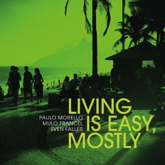 Living Is Easy,Mostly (Digipak) - Morello,Paulo/Francel,Mulo/Faller,Sven