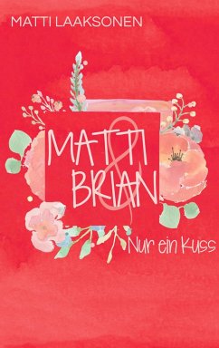 Matti & Brian 2: Nur ein Kuss (eBook, ePUB) - Laaksonen, Matti