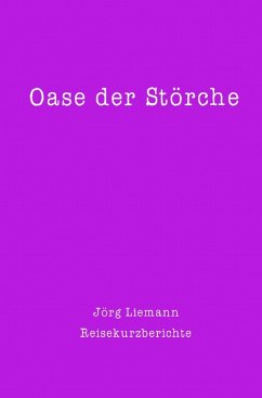 Reiseberichte / Oase der Störche - Liemann, Jörg