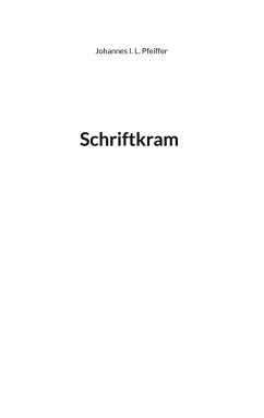 Schriftkram - Pfeiffer, Johannes I. L.