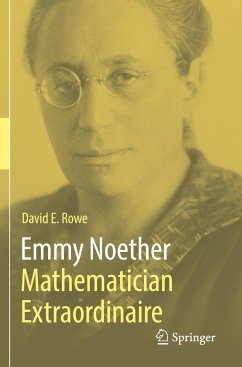 Emmy Noether ¿ Mathematician Extraordinaire - Rowe, David E.
