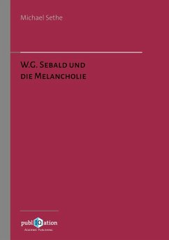 W.G. Sebald und die Melancholie - Sethe, Michael