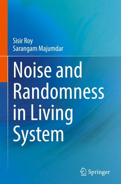 Noise and Randomness in Living System - Roy, Sisir;Majumdar, Sarangam