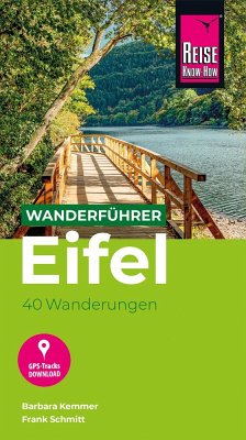 Reise Know-How Wanderführer Eifel : 40 Wanderungen, mit GPS-Tracks - Kemmer, Barbara;Schmitt, Frank