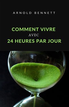 Comment vivre avec 24 heures par jour (traduit) (eBook, ePUB) - Bennett, Arnold