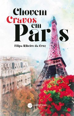 Chovem Cravos em Paris (eBook, ePUB) - Ribeiro da Cruz, Filipa