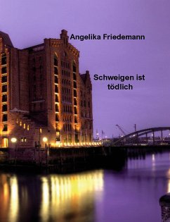 Schweigen ist tödlich (eBook, ePUB) - Friedemann, Angelika