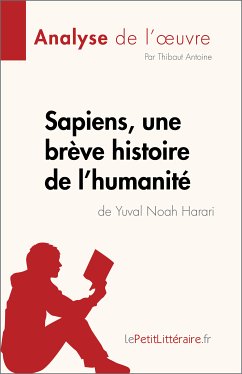Sapiens, une brève histoire de l'humanité de Yuval Noah Harari (Analyse de l'oeuvre) (eBook, ePUB) - Antoine, Thibaut