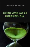 Cómo vivir las 24 horas del día (traducido) (eBook, ePUB)