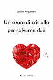 Un cuore di cristallo per salvarne due (eBook, ePUB)