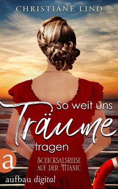 So weit uns Träume tragen (eBook, ePUB) - Lind, Christiane