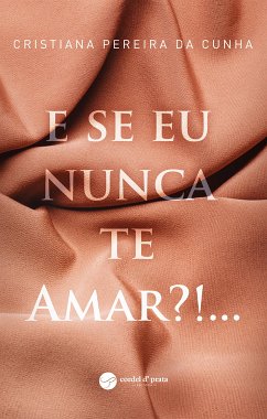 E Se Eu Nunca te Amar?!... (eBook, ePUB) - Pereira da Cunha, Cristiana