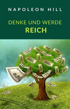 Denke und werde reich (übersetzt) (eBook, ePUB) - Hill, Napoleon