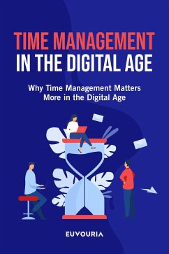 Time Management in the Digital Age (eBook, ePUB) - LLC, Euvouria